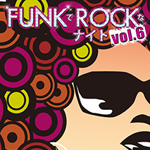 FUNKでROCKなナイト vol.6